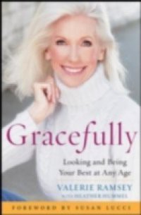 Gracefully: Looking and Being Your Best at Any Age