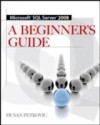 MICROSOFT SQL SERVER 2008 A BEGINNER'S GUIDE 4/E