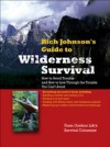 RICH JOHNSON'S GUIDE TO WILDERNESS SURVIVAL