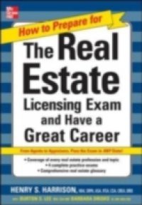 How to Prepare For and Pass the Real Estate Licensing Exam: Ace the Exam in Any State the First Time!