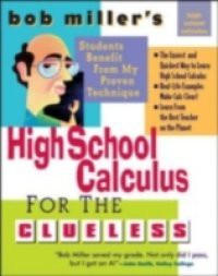 Bob Miller's High School Calc for the Clueless – Honors and AP Calculus AB & BC