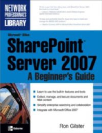 Microsoft Office SharePoint Server 2007: A Beginner's Guide