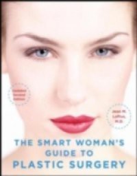 Smart Woman's Guide to Plastic Surgery, Updated Second Edition