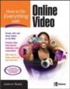 How to Do Everything with Online Video