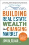 Building Real Estate Wealth in a Changing Market: Reap Large Profits from Bargain Purchases in Any Economy