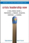 Crisis Leadership Now: A Real-World Guide to Preparing for Threats, Disaster, Sabotage, and Scandal