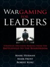 Wargaming for Leaders: Strategic Decision Making from the Battlefield to the Boardroom