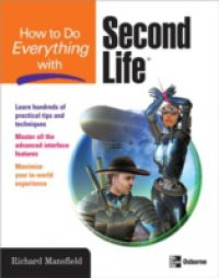 How to Do Everything with Second Life