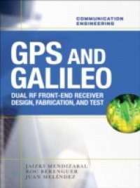 GPS and Galileo: Dual RF Front-end receiver and Design, Fabrication, & Test