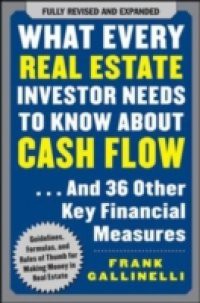 What Every Real Estate Investor Needs to Know About Cash Flow… And 36 Other Key Financial Measures