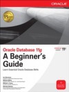 Oracle Database 11g A Beginner's Guide