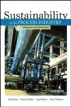Sustainability in the Process Industry: Integration and Optimization