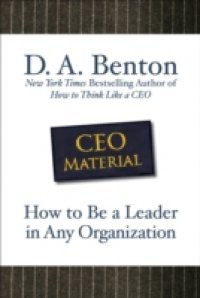 CEO Material: How to Be a Leader in Any Organization