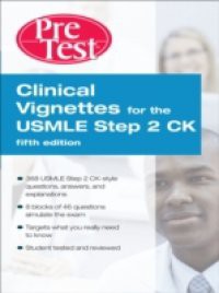 Clinical Vignettes for the USMLE Step 2 CK PreTest Self-Assessment & Review, 5th edition