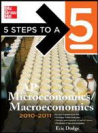 5 Steps to a 5 AP Microeconomics/Macroeconomics, 2010-2011 Edition