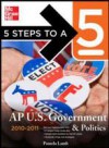 5 Steps to a 5 AP US Government and Politics, 2010-2011 Edition
