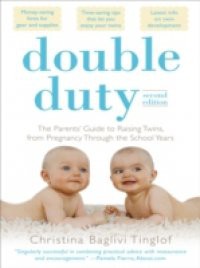 Double Duty: The Parents' Guide to Raising Twins, from Pregnancy through the School Years (2nd Edition)