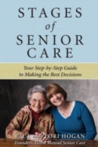 Stages of Senior Care: Your Step-by-Step Guide to Making the Best Decisions