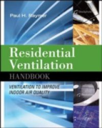 Residential Ventilation Handbook: Ventilation to Improve Indoor Air Quality