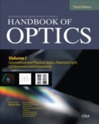 Handbook of Optics, Third Edition Volume I: Geometrical and Physical Optics, Polarized Light, Components and Instruments(set)