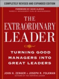 Extraordinary Leader: Turning Good Managers into Great Leaders