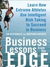 Business Lessons from the Edge: Learn How Extreme Athletes Use Intelligent Risk Taking to Succeed in Business