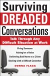 Surviving Dreaded Conversations: How to Talk Through Any Difficult Situation at Work