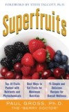 Superfruits: (Top 20 Fruits Packed with Nutrients and Phytochemicals, Best Ways to Eat Fruits for Maximum Nutrition, and 75 Simple and Delicious Recipes