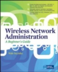 Wireless Network Administration A Beginner's Guide