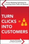 Turn Clicks Into Customers: Proven Marketing Techniques for Converting Online Traffic into Revenue