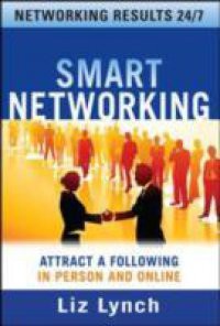 Smart Networking: Attract a Following In Person and Online