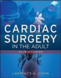 Cardiac Surgery in the Adult, Fourth Edition