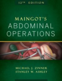 Maingot's Abdominal Operations, 12th Edition