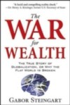 War for Wealth: The True Story of Globalization, or Why the Flat World is Broken