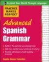 Practice Makes Perfect: Advanced Spanish Grammar