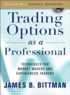 Trading Options as a Professional: Techniques for Market Makers and Experienced Traders