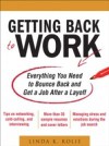 Getting Back to Work: Everything You Need to Bounce Back and Get a Job After a Layoff
