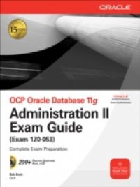 OCP Oracle Database 11g Administration II Exam Guide