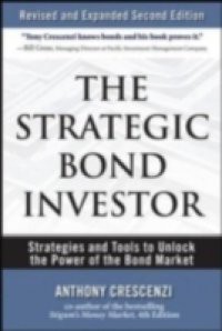 Strategic Bond Investor: Strategies and Tools to Unlock the Power of the Bond Market