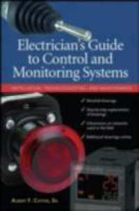 Electrician''s Guide to Control and Monitoring Systems: Installation, Troubleshooting, and Maintenance