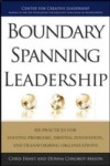 Boundary Spanning Leadership: Six Practices for Solving Problems, Driving Innovation, and Transforming Organizations
