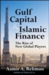 Gulf Capital and Islamic Finance: The Rise of the New Global Players