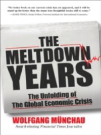 Meltdown Years: The Unfolding of the Global Economic Crisis