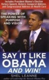 Say It Like Obama and WIN!: The Power of Speaking with Purpose and Vision