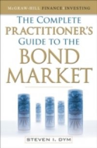 Complete Practitioner's Guide to the Bond Market