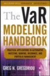 VaR Modeling Handbook: Practical Applications in Alternative Investing, Banking, Insurance, and Portfolio Management