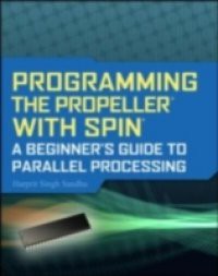 Programming the Propeller with Spin: A Beginner's Guide to Parallel Processing