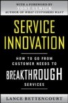 Service Innovation: How to Go from Customer Needs to Breakthrough Services