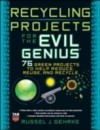 Recycling Projects for the Evil Genius