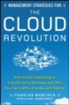 Management Strategies for the Cloud Revolution: How Cloud Computing Is Transforming Business and Why You Can't Afford to Be Left Behind